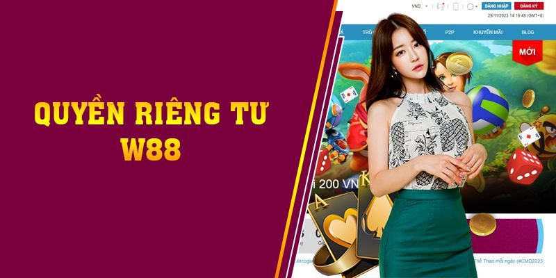 Cập nhật quyền riêng tư W388 áp dụng cho người chơi