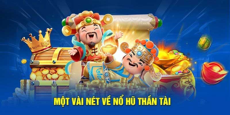 Đôi nét giới thiệu về game slots thần tài